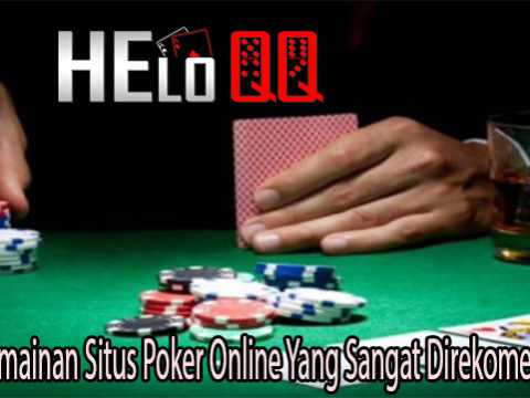 Inilah Permainan Situs Poker Online Yang Sangat Direkomendasikan
